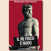 IL SISTEMA TRIBUTARIO ITALIANO Riflessioni intorno al libro “Il Re Fisco è nudo” di Alessandro Giovannini